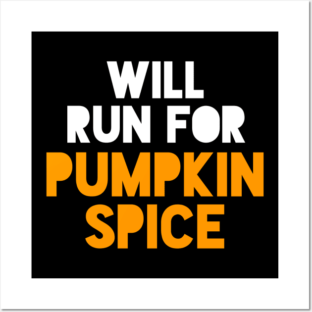 Halloween Running - Will Run For Pumpkin Spice Wall Art by PodDesignShop